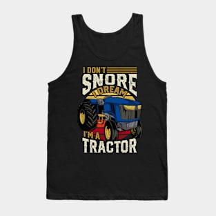 I Don't Snore Im A Tractor Tank Top